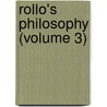 Rollo's Philosophy (Volume 3) door Jacob Abbott