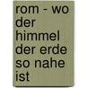 Rom - wo der Himmel der Erde so nahe ist door Stefan Böntert