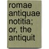 Romae Antiquae Notitia; Or, The Antiquit