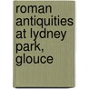Roman Antiquities At Lydney Park, Glouce by William Hiley Bathurst
