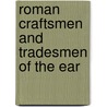 Roman Craftsmen And Tradesmen Of The Ear by Ethel Hampson Brewster