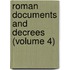 Roman Documents And Decrees (Volume 4)
