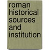 Roman Historical Sources And Institution door Jr. Thomas Sanders
