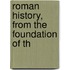 Roman History, From The Foundation Of Th