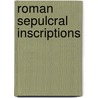 Roman Sepulcral Inscriptions by John Kenrick