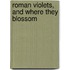 Roman Violets, And Where They Blossom