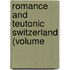 Romance And Teutonic Switzerland (Volume