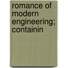 Romance Of Modern Engineering; Containin door Archibald Williams