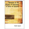 Romance Of The History Of Louisiana by Charles Gayarr�