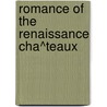 Romance Of The Renaissance Cha^Teaux by Champney