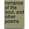 Romance Of The Soul, And Other Poems by John Henry Harding