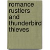 Romance Rustlers and Thunderbird Thieves door Sharon Dunn