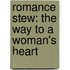 Romance Stew: The Way To A Woman's Heart