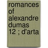 Romances Of Alexandre Dumas  12 ; D'Arta door pere Alexandre Dumas