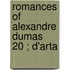 Romances Of Alexandre Dumas  20 ; D'Arta