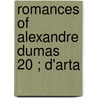 Romances Of Alexandre Dumas  20 ; D'Arta door pere Alexandre Dumas