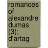 Romances Of Alexandre Dumas (3); D'Artag by pere Alexandre Dumas