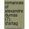 Romances Of Alexandre Dumas (7); D'Artag by pere Alexandre Dumas