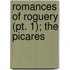 Romances Of Roguery (Pt. 1); The Picares by Frank Wadleigh Chandler