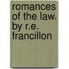 Romances Of The Law. By R.E. Francillon door Francillon