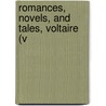 Romances, Novels, And Tales, Voltaire (V door Francois Voltaire