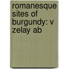 Romanesque Sites Of Burgundy: V Zelay Ab by Not Available