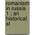 Romanism In Russia  1 ; An Historical St