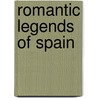 Romantic Legends Of Spain by Gustavo Adolfo B�Cquer