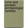 Rome And Pompeii, Archaeologial Rambles by Gaston Boissier