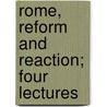 Rome, Reform And Reaction; Four Lectures door Peter Taylor Forsyth