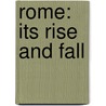 Rome: Its Rise And Fall by Philip Van Ness Myers