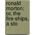 Ronald Morton; Or, The Fire-Ships, A Sto