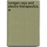 Rontgen Rays And Electro-Therapeutics, W by Mihran Krikor Kassabian