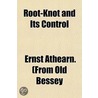 Root-Knot And Its Control by Ernst Athearn.Y. Ernst Athear