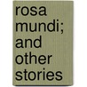 Rosa Mundi; And Other Stories by Ethel May Dell
