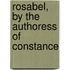 Rosabel, By The Authoress Of Constance
