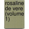 Rosaline De Vere (Volume 1) by Henry Augustus Dillon-Lee Dillon