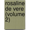 Rosaline De Vere (Volume 2) by Henry Augustus Dillon-Lee Dillon
