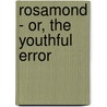 Rosamond - Or, The Youthful Error by Mary Jane Holmes