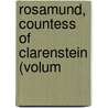 Rosamund, Countess Of Clarenstein (Volum by Ronald Watson Dr.