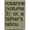 Rosanne (Volume 3); Or, A Father's Labou by Laetitia Matilda Hawkins