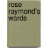 Rose Raymond's Wards