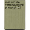 Rose und die verschwundene Prinzessin 02 door Holly Webb