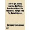 Roses (Pt. 2640); Four One-Act Plays; St by Hermann Sudermann