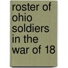 Roster Of Ohio Soldiers In The War Of 18 door Ohio. Adjutant Office