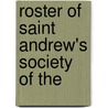Roster Of Saint Andrew's Society Of The by Saint Andrew'S. Catalog