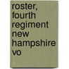 Roster, Fourth Regiment New Hampshire Vo door John G. Hutchinson