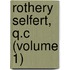 Rothery Selfert, Q.C (Volume 1)