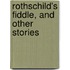 Rothschild's Fiddle, And Other Stories