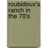 Roubidoux's Ranch In The 70's by Robert Hornbeck